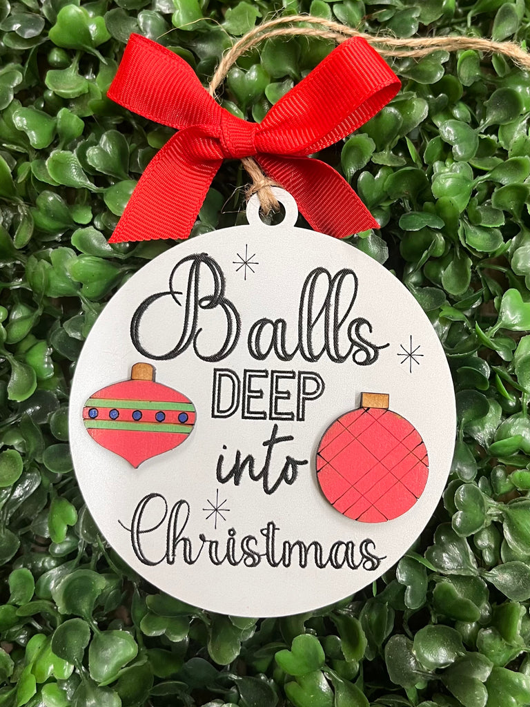 "Balls Deep" Christmas Ornament