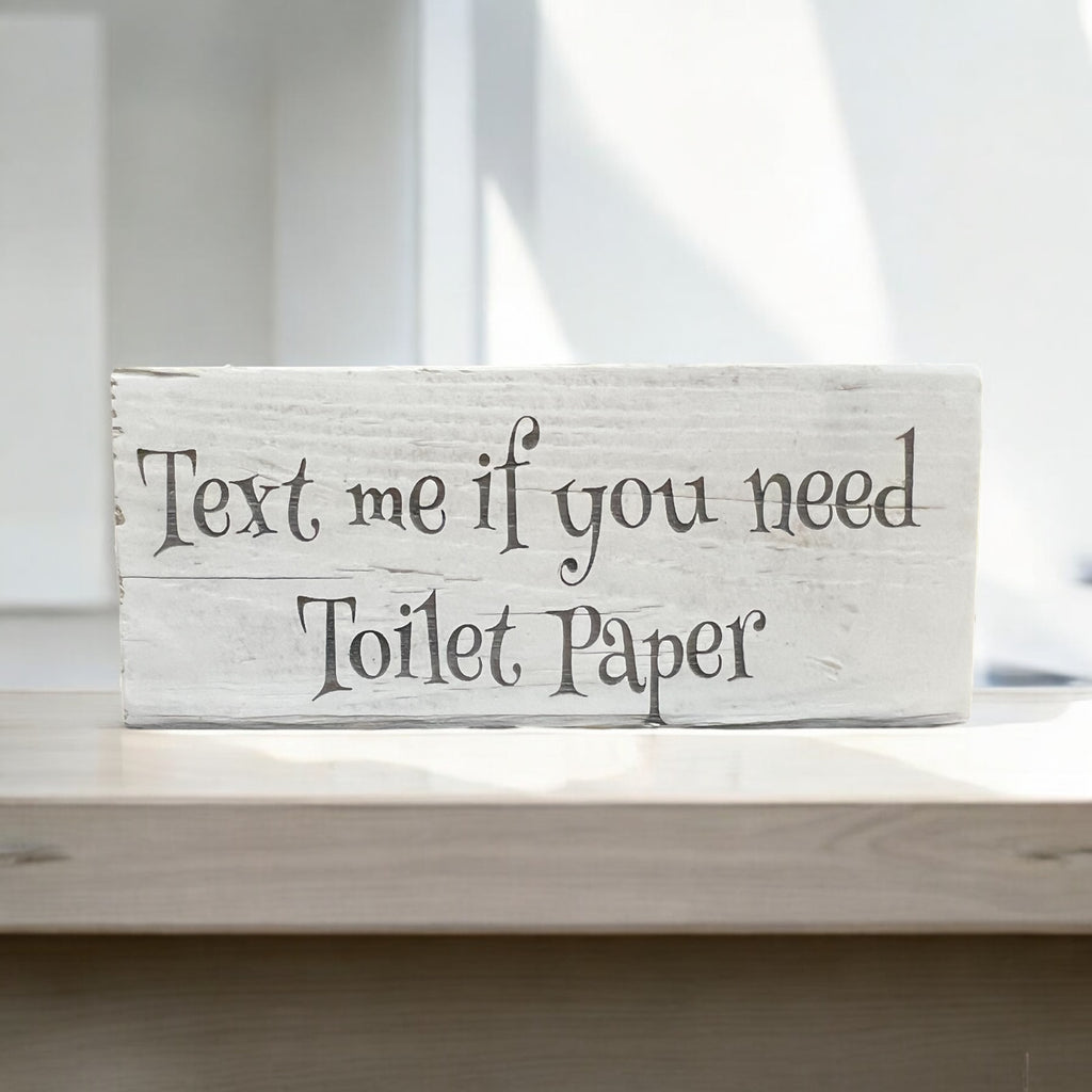 Text Me if you need Toilet Paper... Shelf Sitter Sign