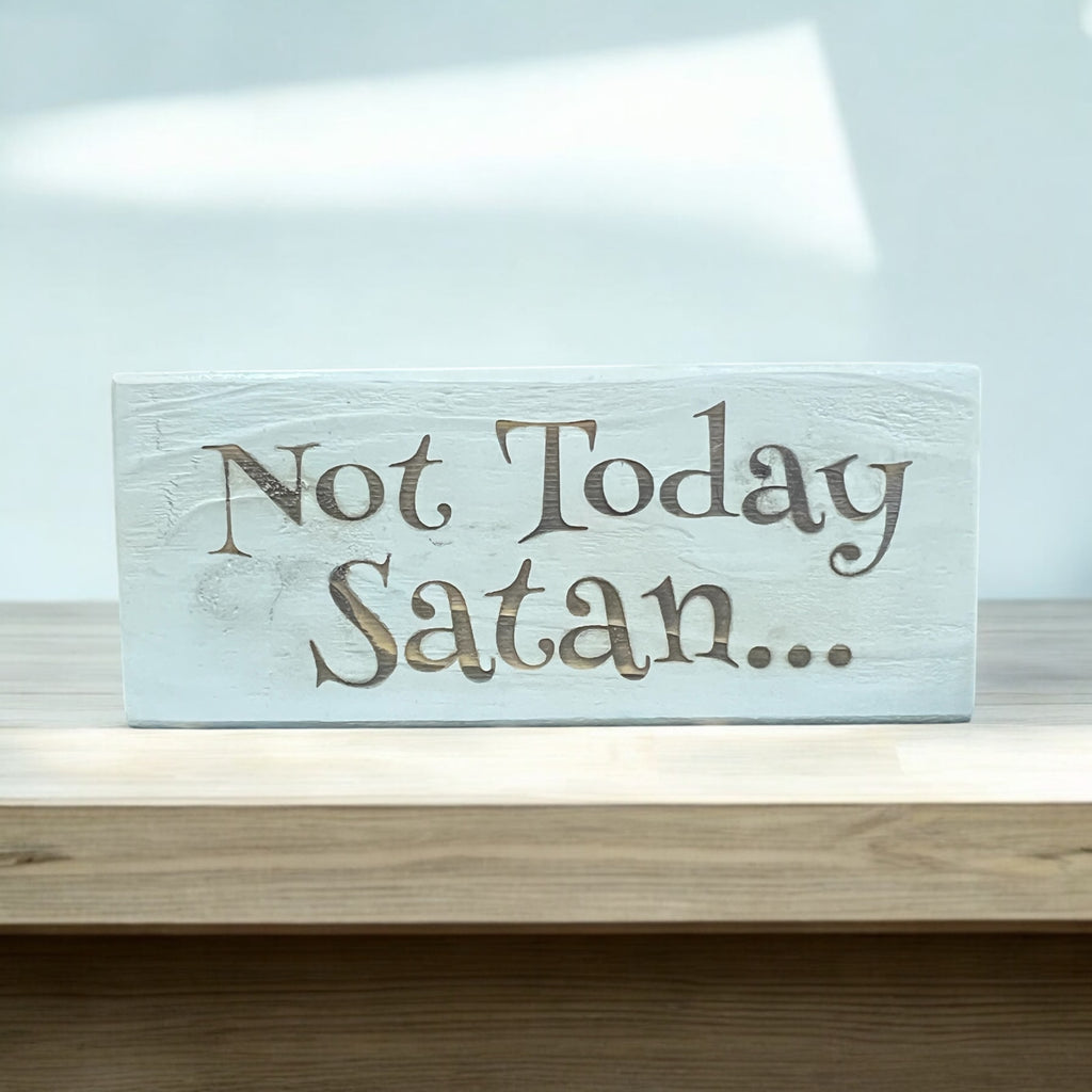 Not Today Satan... Shelf Sitter Sign
