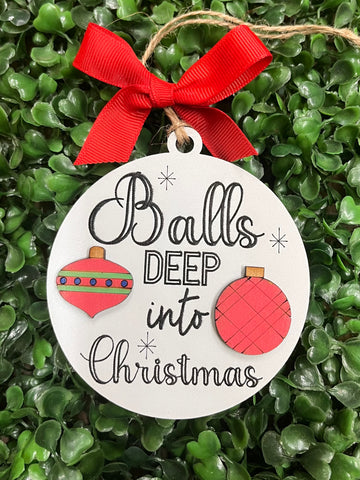 "Balls Deep" Christmas Ornament