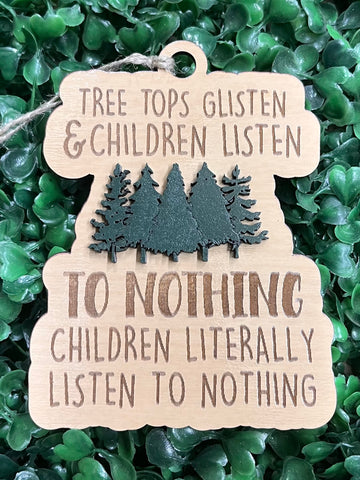 "Children Listen to NOTHING" Christmas Ornament