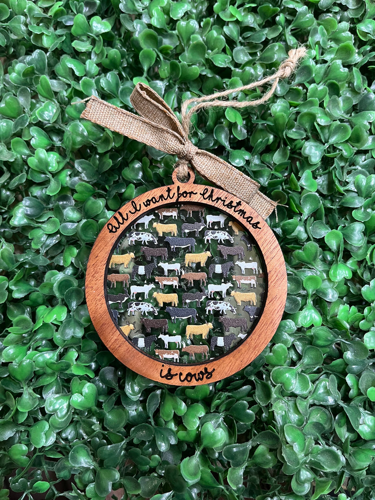 All I Want for Christmas is Cows Ornament