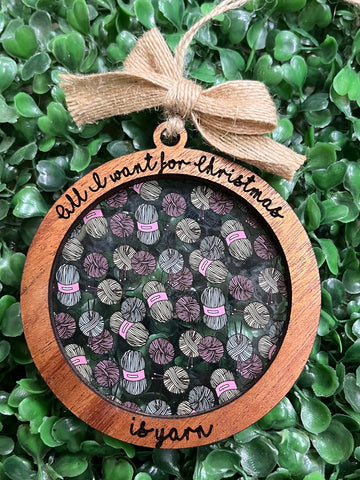 All I Want for Christmas is Yarn Ornament