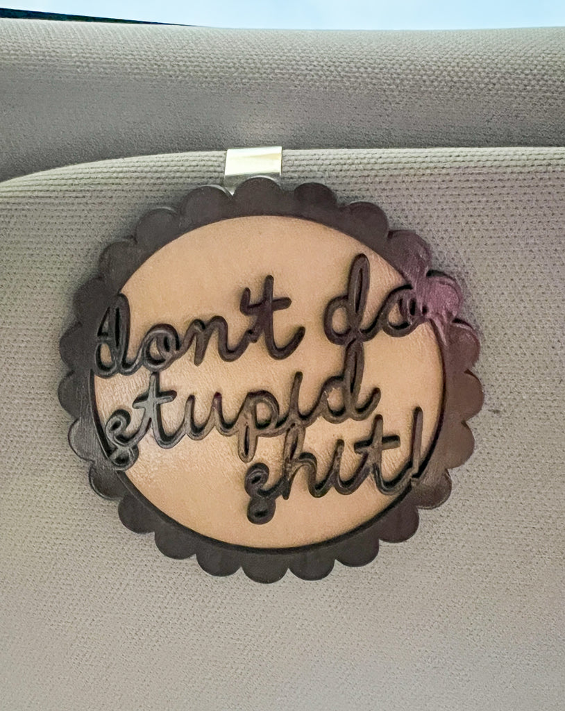 "Don't Do Stupid Shit" Car Visor Clip On Charm
