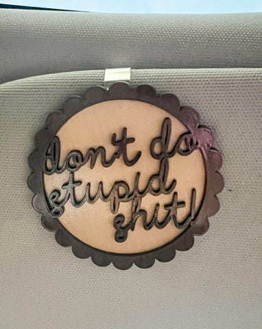 "Don't Do Stupid Shit" Car Visor Clip On Charm