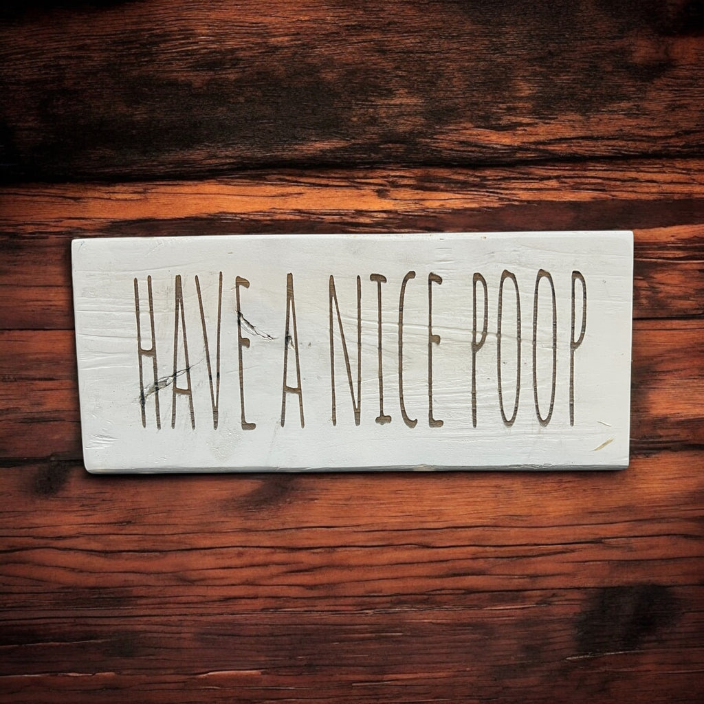 Have A Nice Poop Shelf Sitter Sign