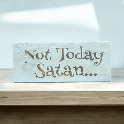 Not Today Satan... Shelf Sitter Sign