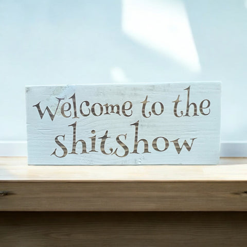 Welcome to the Shitshow... Shelf Sitter Sign