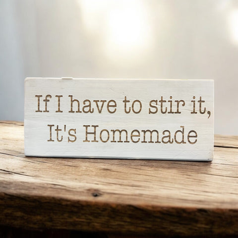 If I Have to Stir It, It's Homemade Shelf Sitter Sign
