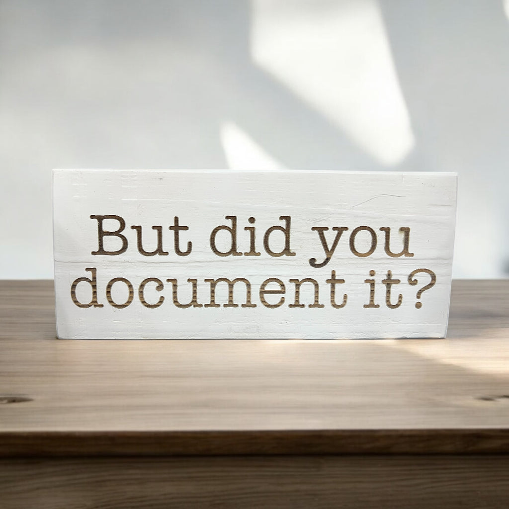 But Did You Document It? Shelf Sitter Sign
